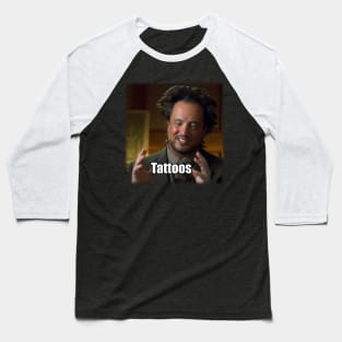 Tattoos... Baseball T-Shirt